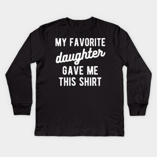 dad shirt from daughter My favorite daughter Kids Long Sleeve T-Shirt